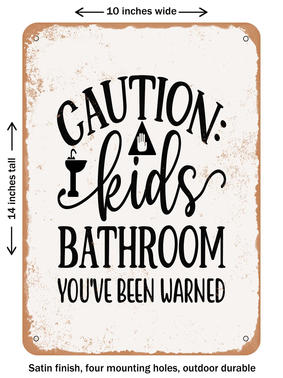 DECORATIVE METAL SIGN - Caution Kids Bathroom Youve Been Warned - Vintage Rusty Look